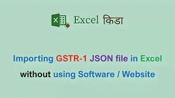 Importing GSTR-1 JSON file in Excel without using any software/website